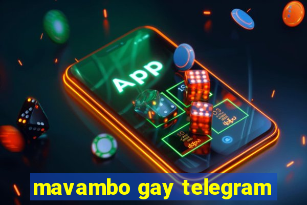 mavambo gay telegram